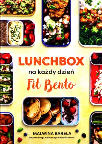 Lunchbox na każdy dzień. FIT BENTO - Malwina Bareła [KSIĄŻKA]