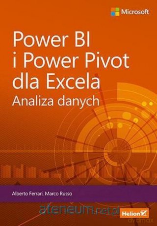 Power BI i Power Pivot dla Excela. Analiza danych - Alberto Ferrari, Marco Russo [KSIĄŻKA]