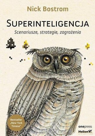 Superinteligencja. Scenariusze, strategie... - Nick Bostrom [KSIĄŻKA]