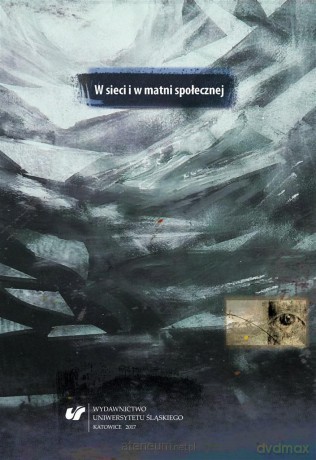 W sieci i w matni społecznej - Piotr Skudrzyk, Małgorzata Suchacka, Marek S. Szczepański [KSIĄŻKA]