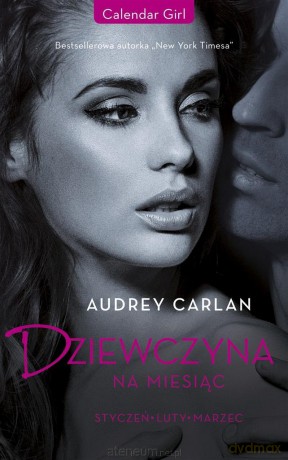 Dziewczyna na miesiąc. Styczeń. Luty. Marzec - Carlan Audrey, Emilia Skowrońska [KSIĄŻKA]