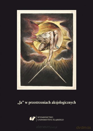 Ja w przestrzeniach aksjologicznych - Paweł Paszek, Monika Wiszniowska, Leszek Zwierzyński [KSIĄŻKA]