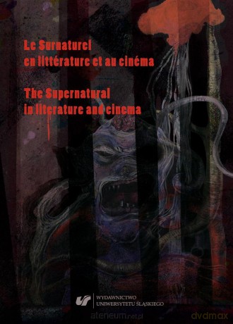 Le Surnaturel en littrature et au cinema - Katarzyna Gadomska, Agnieszka Loska, Anna Swoboda [KSIĄŻKA]