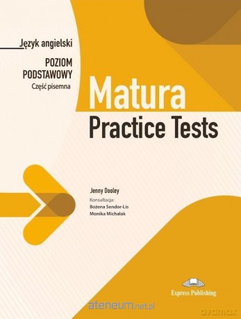 Matura Practice Tests. Poziom podstawowy. Część pisemna - Jenny Dooley; konsultacja: Bożena Sendor-Lis, Monika Michalak [KSIĄŻKA]