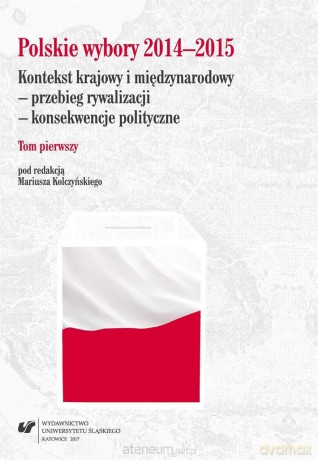 Polskie wybory 2014-2015. Kontekst krajowy.. (Tom 1) - Mariusz Kolczyński [KSIĄŻKA]