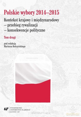 Polskie wybory 2014-2015. Kontekst krajowy.. (Tom 2) - Mariusz Kolczyński [KSIĄŻKA]
