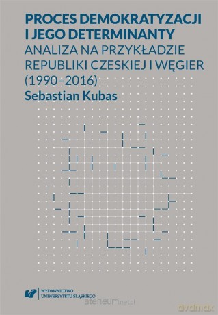 Proces demokratyzacji i jego determinanty [KSIĄŻKA]