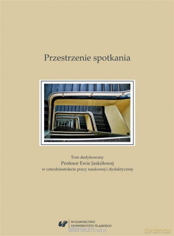 Przestrzenie spotkania. Tom dedykowany Profesor [KSIĄŻKA]