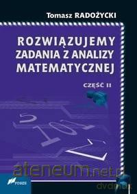 Rozwiązujemy zadania z analizy matematycznej 2 - Tomasz Radożycki [KSIĄŻKA]