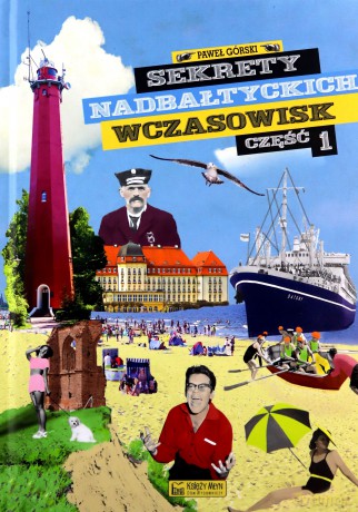 Sekrety nadbałtyckich wczasowisk cz.1 - Paweł Górski [KSIĄŻKA]