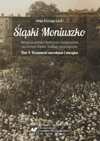 Śląski Moniuszko. Recepcja postaci i twórczości - Maja Drzazga-Lech [KSIĄŻKA]