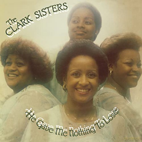 Clark Sisters: He Gave Me Nothing To Lose [Winyl]