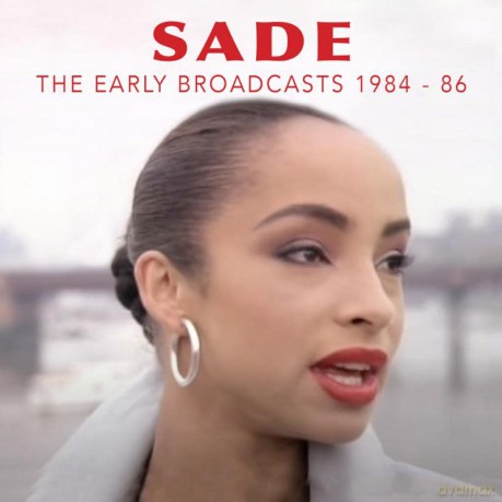 Sade: The Early Broadcasts. 1984-1986 [CD]