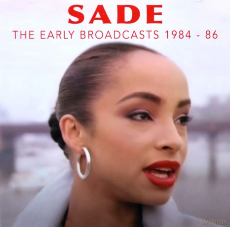 Sade: The Early Broadcasts. 1984-1986 [CD]