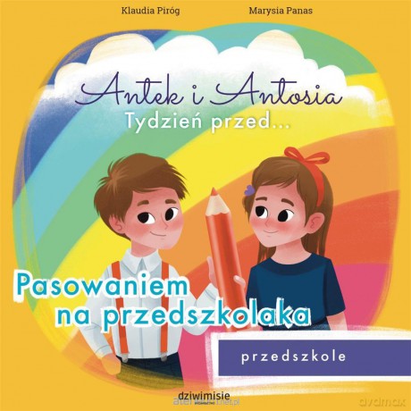 Antek i Antosia. Tydzień przed.... Pasowaniem na przedszkolaka - Klaudia Piróg [KSIĄŻKA]