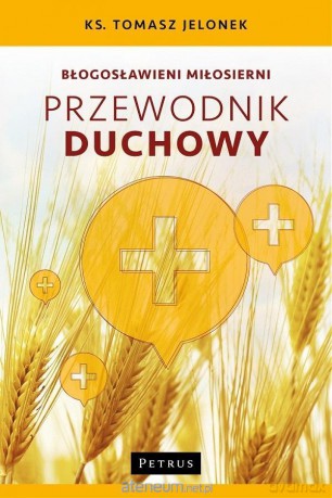 Błogosławieni miłosierni - Tomasz Jelonek [KSIĄŻKA]