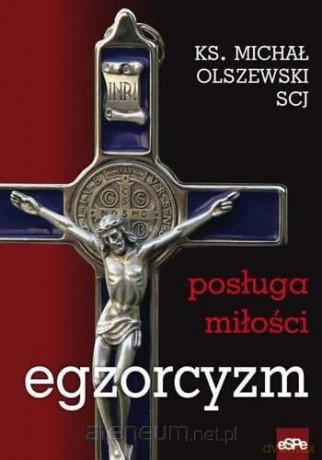 Egzorcyzm. Posługa młości - Michał Olszewski SCJ [KSIĄŻKA]