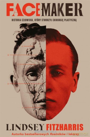 Facemaker. Historia człowieka, który stworzył.. - Lindsey Fitzharris, Łukasz Muller [KSIĄŻKA]