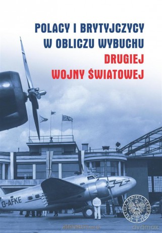 Polacy i Brytyjczycy w obliczu wybuchu drugiej wojny światowej - Waldemar Grabowski [KSIĄŻKA]