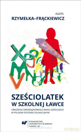 Sześciolatek w szkolnej ławce - Agata Rzymełka-Frąckiewicz [KSIĄŻKA]