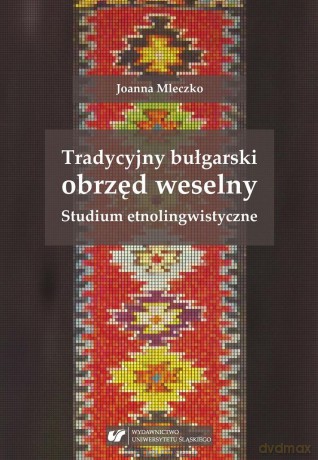 Tradycyjny bułgarski obrzęd weselny - Joanna Mleczko [KSIĄŻKA]