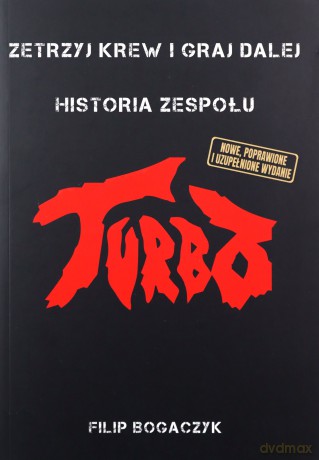 Turbo. Zetrzyj krew i graj dalej Historia zespołu - Filip Bogaczyk [KSIĄŻKA]