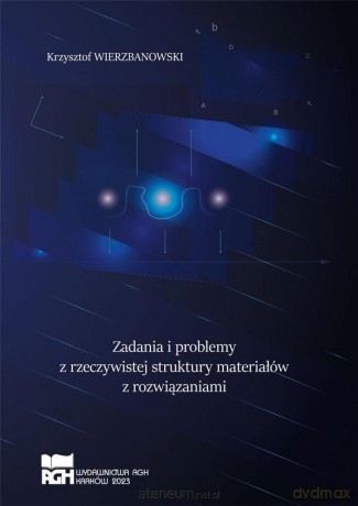 Zadania i problemy z rzeczywistej struktury materiałów z rozwiązaniami - Krzysztof Wierzbanowski [KSIĄŻKA]