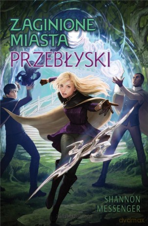 Zaginione miasta (Tom 7) Przebłyski - Shannon Messenger [KSIĄŻKA]
