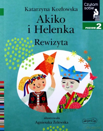 Akiko i Helenka. Rewizyta. Czytam sobie. Poziom 2 - Katarzyna Kozłowska [KSIĄŻKA]