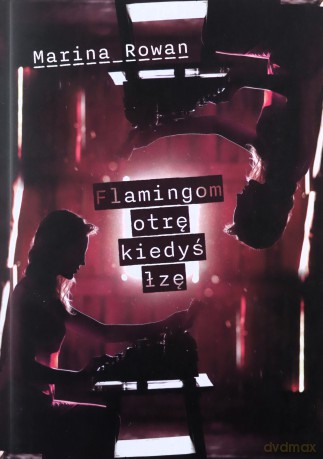 Flamingom otrę kiedyś łzę - Marina Rowan [KSIĄŻKA]