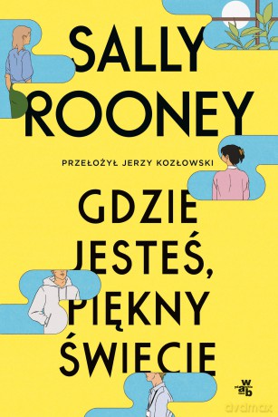 Gdzie jesteś, piękny świecie - Sally Rooney [KSIĄŻKA]