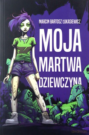 Moja martwa dziewczyna - Marcin Bartosz Łukasiewicz [KSIĄŻKA]