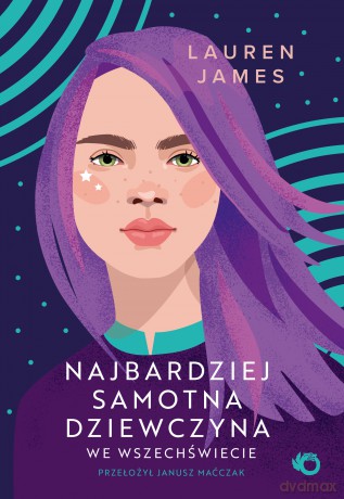 Najbardziej samotna dziewczyna we wszechświecie - Lauren James [KSIĄŻKA]