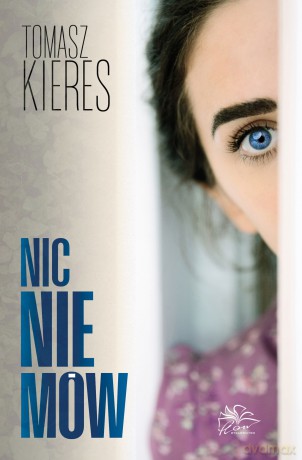 Nic nie mów - Tomasz Kieres [KSIĄŻKA]