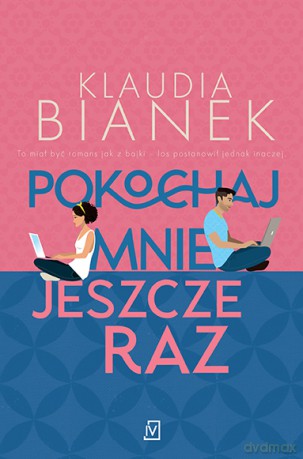 Pokochaj mnie jeszcze raz - Klaudia Bianek [KSIĄŻKA]