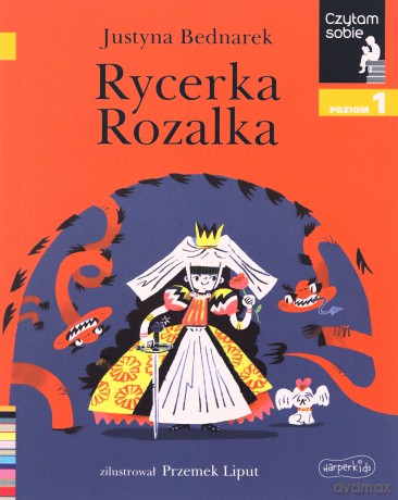 Rycerka Rozalka. Czytam sobie. Poziom 1 - Justyna Bednarek [KSIĄŻKA]