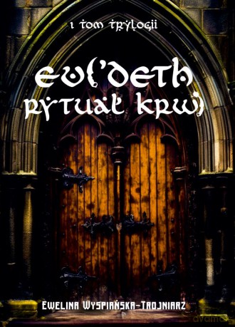 Rytuał krwi. Evi'Deth (Tom 1) - Ewelina Wyspiańska-Trojniarz [KSIĄŻKA]