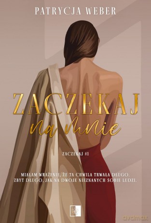 Zaczekaj na mnie. Zaczekaj (Tom 1) - Patrycja Weber [KSIĄŻKA]
