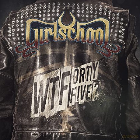 Girlschool: Wtfortyfive? [CD]