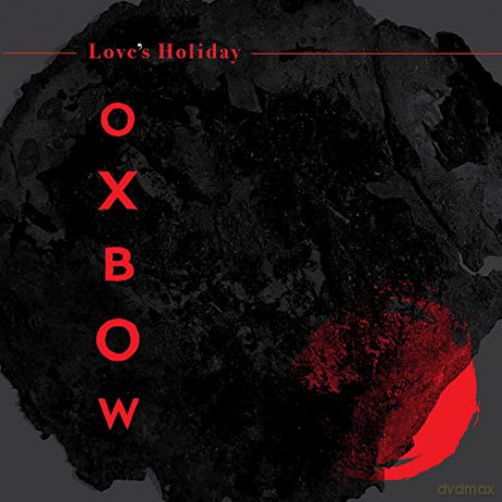 Oxbow: Love's Holiday (digipack) [CD]