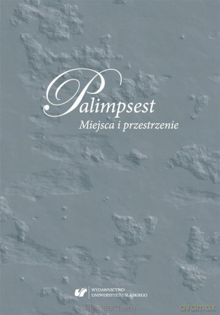 Palimpsest. Miejsca i przestrzenie [KSIĄŻKA]