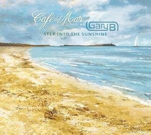 Gary B: Cafe Del Mar - Step Into The Sunshine [CD]