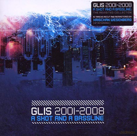Glis: 2001-2008: A Shot and a Bassline [CD]