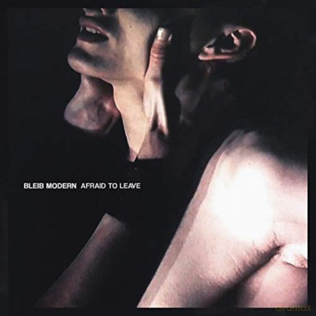Bleib Modern: Afraid To Leave [CD]