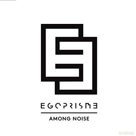 Egoprisme: Among Noise [CD]