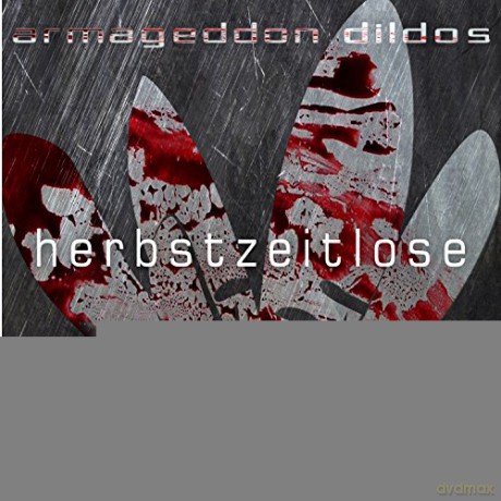 Armageddon Dildos: Armageddon Dildos - Herbstzeitlose [CD]