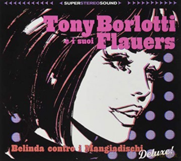 Borlotti, Tony -E I Suoi Flauers: Belinda Contro I Mangiadischi [CD]
