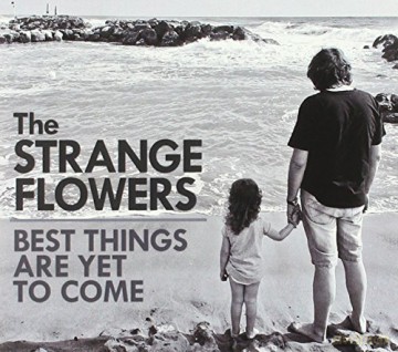 The Strange Flowers: Best Things Are Yet To Come [2CD]