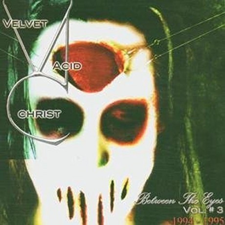 Velvet Acid Christ: Between the Eyes vol.3 [CD]
