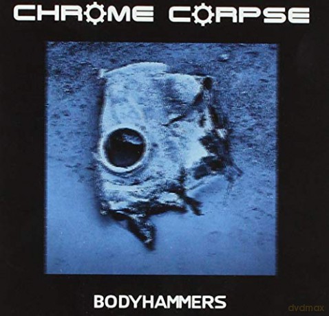 Chrome Corpse: Bodyhammers [CD]